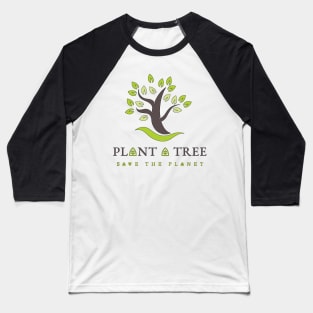 Plan a tree and Save the Planet Baseball T-Shirt